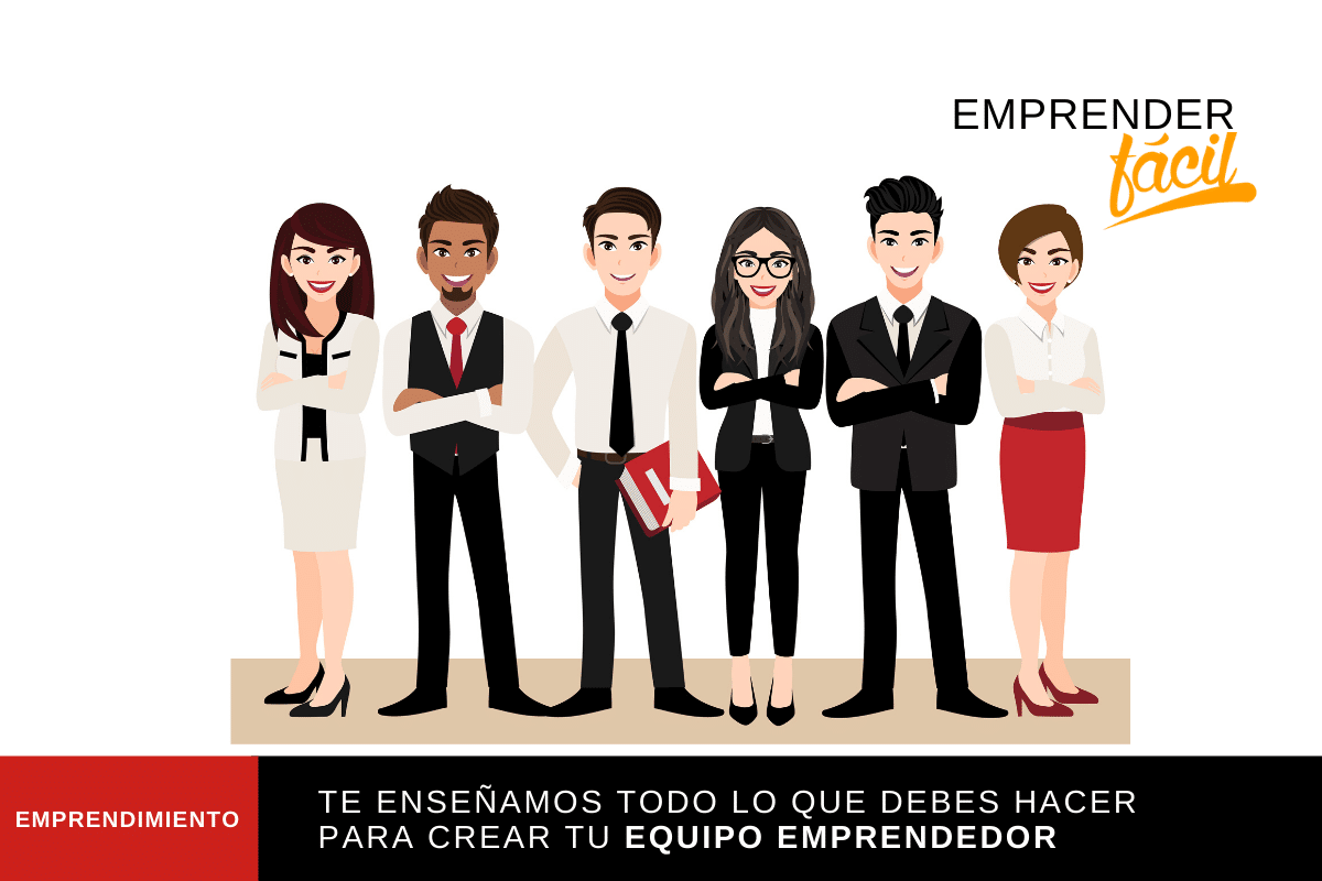 Equipo Emprendedor: ¿Qué es y cómo crearlo? Te enseñamos