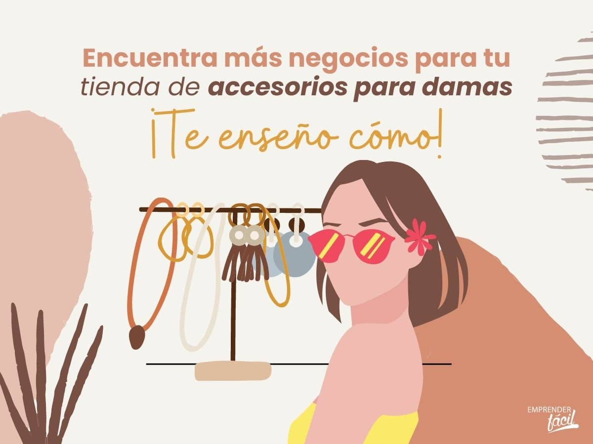 Cómo detectar nuevos negocios para accesorios de damas (II)